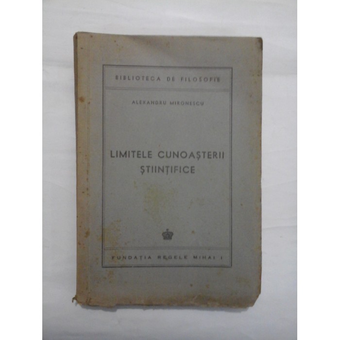 LIMITELE CUNOASTERII STIINTIFICE - ALEXANDRU MIRONESCU LIMITELE CUNOASTERII STIINTIFICE - ALEXANDRU MIRONESCU